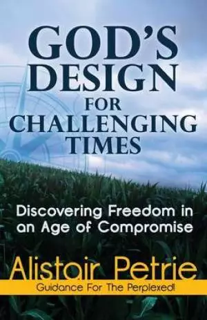 God's Design For Challenging Times
