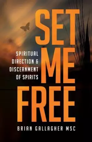 Set Me Free: Spiritual Direction & Discernment of Spirits