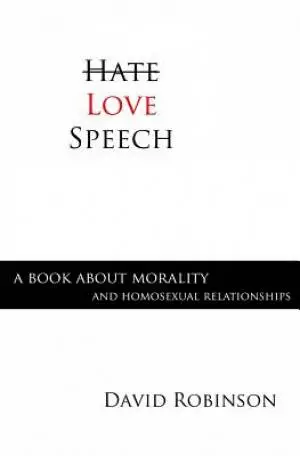 Love Speech: A Book About Morality and Homosexual Relationships