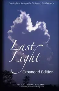 Last Light: Staying True through the Darkness of Alzheimer's
