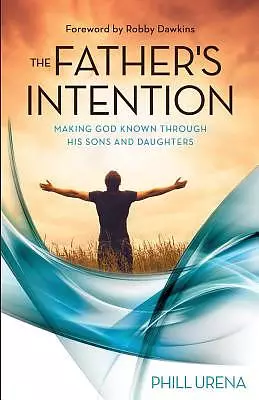 The Father's Intention: Making God Known through His Sons and Daughters