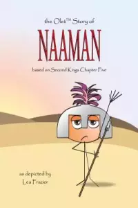 The Olet Story of Naaman: based on Second Kings Chapter Five