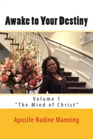 Awake to Your Destiny: Volume 1 - "The Mind of Christ"