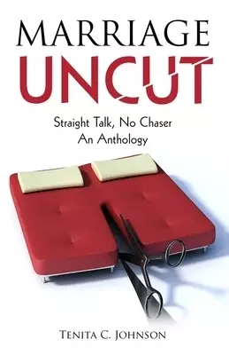 Marriage Uncut: Straight Talk, No Chaser