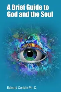 A Brief Guide to God and the Soul