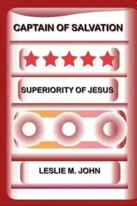 Captain of Salvation: Superiority of Jesus
