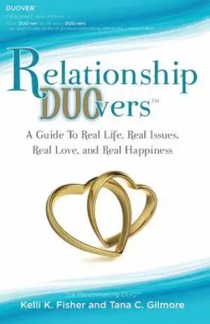 Relationship DUOvers: A Guide to Real Life, Real Issues, Real Love and Real Happiness