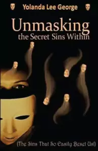 UnMasking the Secret Sins Within: The Sins that so easily beset us