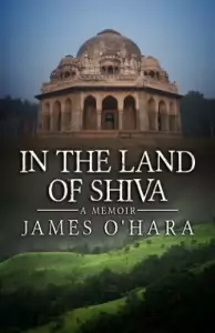 In The Land Of Shiva: A Memoir