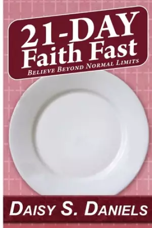21-Day Faith Fast: Believe Beyond Normal Limits