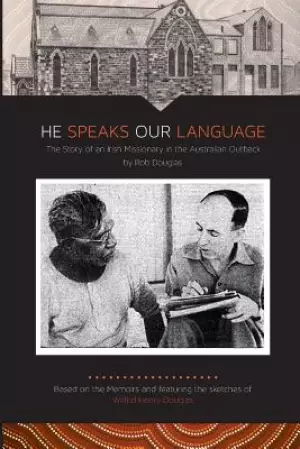 He Speaks Our Language: The Story of an Irish Missionary in the Australian Outback