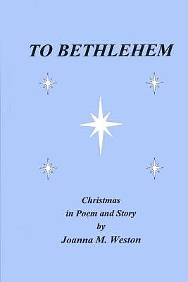To Bethlehem: Christmas in poem and story