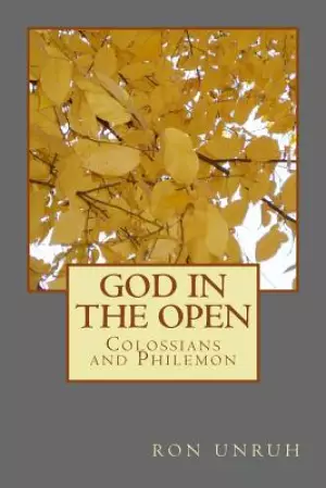 God in the Open: Colossians and Philemon