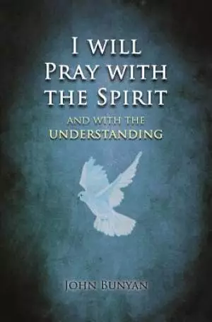 I will Pray with the Spirit: and with the understanding also
