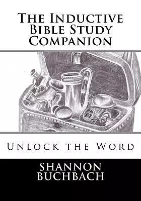 The Inductive Bible Study Companion: Unlock the Word