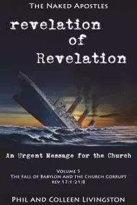 The Fall of Babylon and the Church Corrupt (Revelation of Revelation Series, Volume 5)