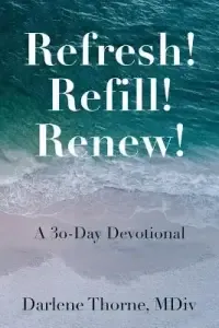 Refresh! Refill! Renew!: A 30-Day Devotional