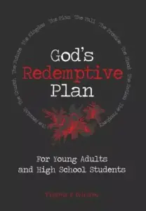 God's Redemptive Plan: For Young Adults and High School Students