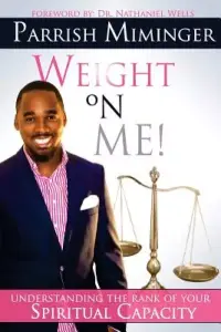 Weight On Me: Understanding The Rank of Your Spiritual Capacity