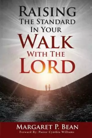 Raising the Standard in Your Walk with the Lord