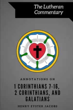Annotations on 1 Corinthians 7-16, 2 Corinthians, and Galatians