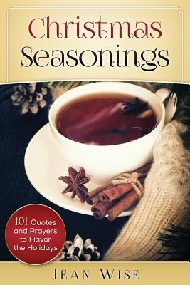 Christmas Seasonings: 101 Quotes and Prayers to Flavor your Holidays