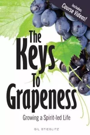 The Keys to Grapeness: Growing a Spirit-led Life