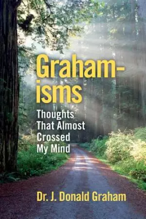 Graham-isms: Thoughts That Almost Crossed My Mind