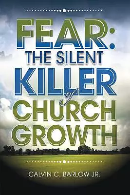 Fear: The Silent Killer of Church Growth!