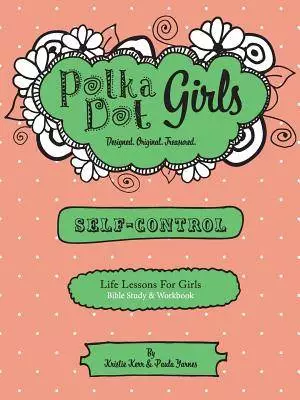 Polka Dot Girls,Self Control Bible Study and Workbook