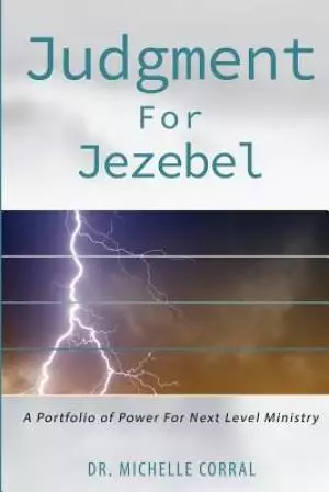 Judgment for Jezebel: A Portfolio of Power for Next Level Ministries