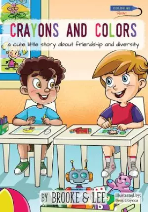 Crayons and Colors: A Cute Little Story about Friendship and Diversity