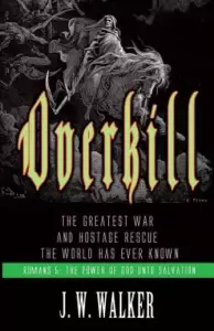 Overkill: The Greatest War and Hostage Rescue The World Has Ever Known