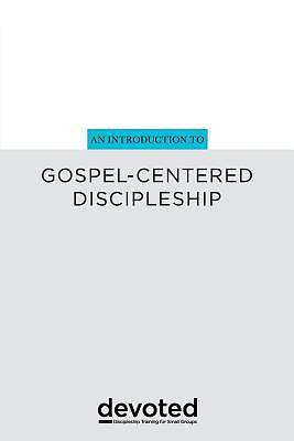 An Introduction to Gospel-Centered Discipleship