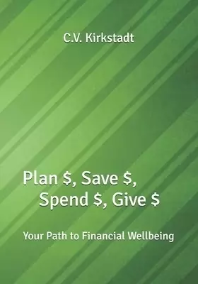 Plan $, Save $, Spend $, Give $: Your Path to Financial Wellbeing