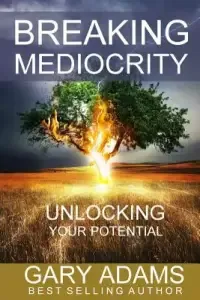 Breaking Mediocrity: Unlocking Your Potential