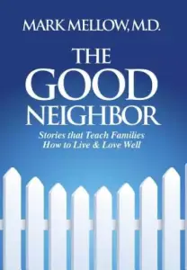 The Good Neighbor: Stories that Teach Families How to Live & Love Well