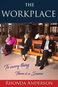 The Workplace: To Every Thing There is a Season