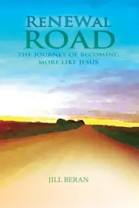 Renewal Road: A Journey of Becoming More Like Jesus