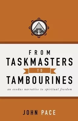 From Taskmasters to Tambourines: An Exodus Narrative to Spiritual Freedom