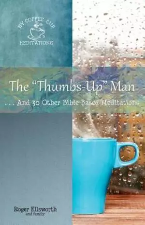 The "Thumbs-Up" Man: ...And 30 Other Bible-Based Meditations
