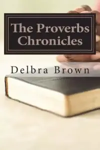 The Proverbs Chronicles: Aligning your character with the Book of Wisdom