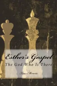 Esther's Gospel: The God Who Is There