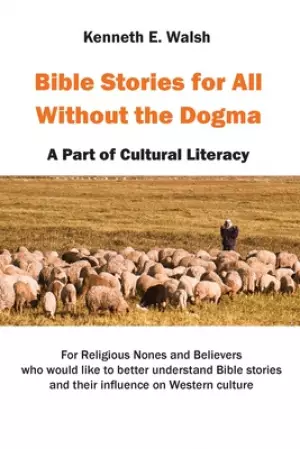 Bible Stories For All Without the Dogma: A Part of Cultural Literacy
