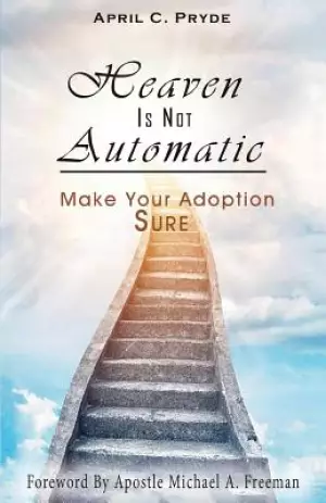 Heaven Is Not Automatic: Make Your Adoption Sure