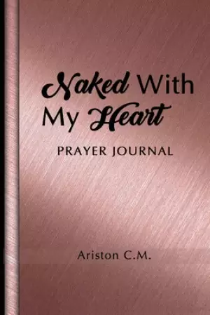 Naked With My Heart Prayer Journal