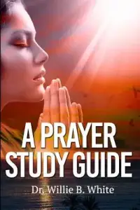 A Prayer Study Guide