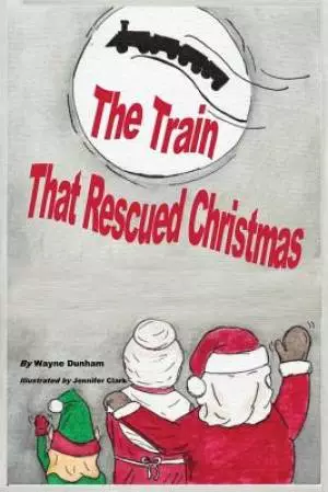 The  Train That Rescued Christmas