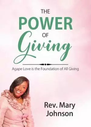 The Power of Giving: Agape Love is the Foundation of All Giving