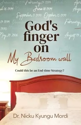 God's Finger on My Bedroom Wall: Could this be an end-time strategy
